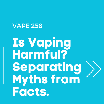 Is Vaping Harmful? Separating Myths from Facts!